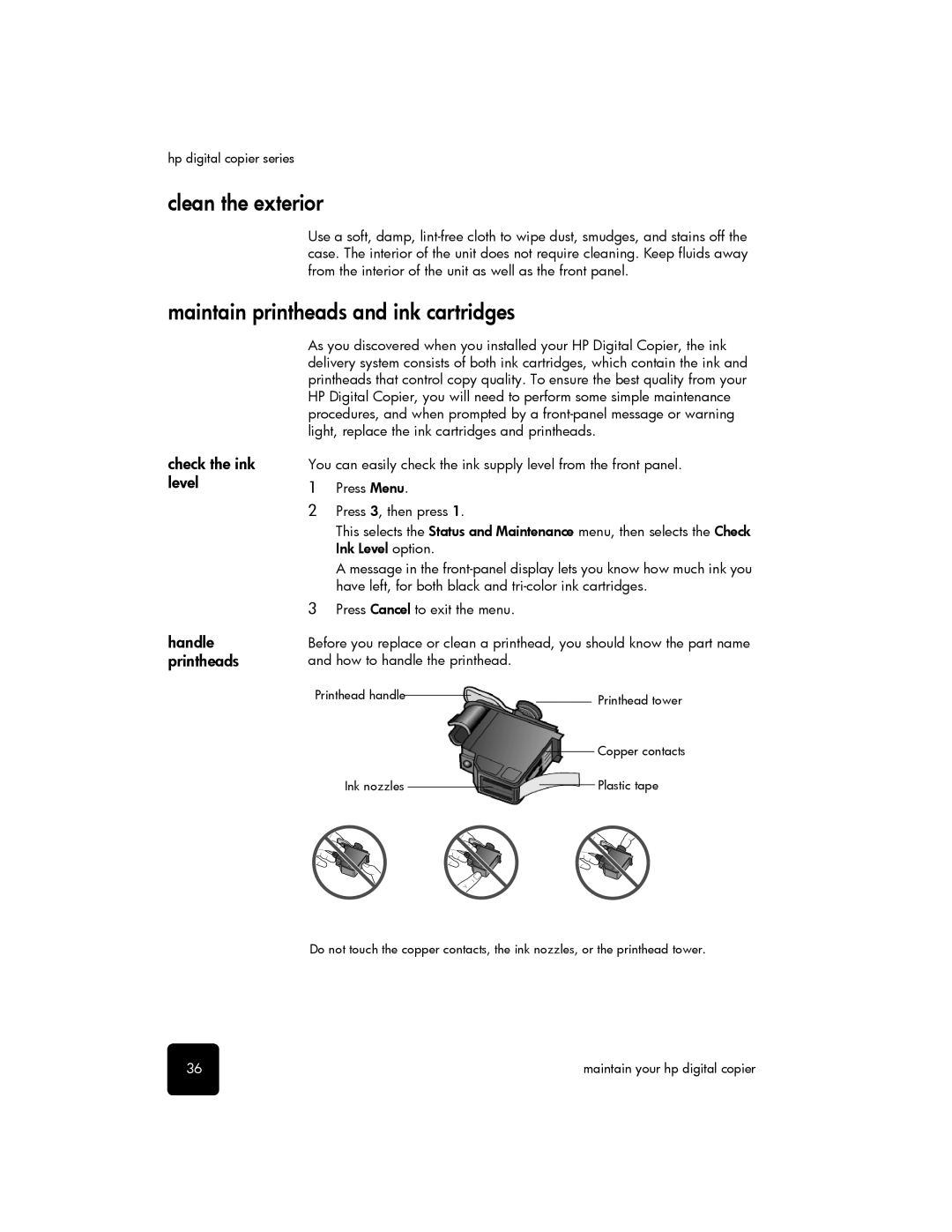 HP 510 manual Clean the exterior, Maintain printheads and ink cartridges, Check the ink level Handle printheads 