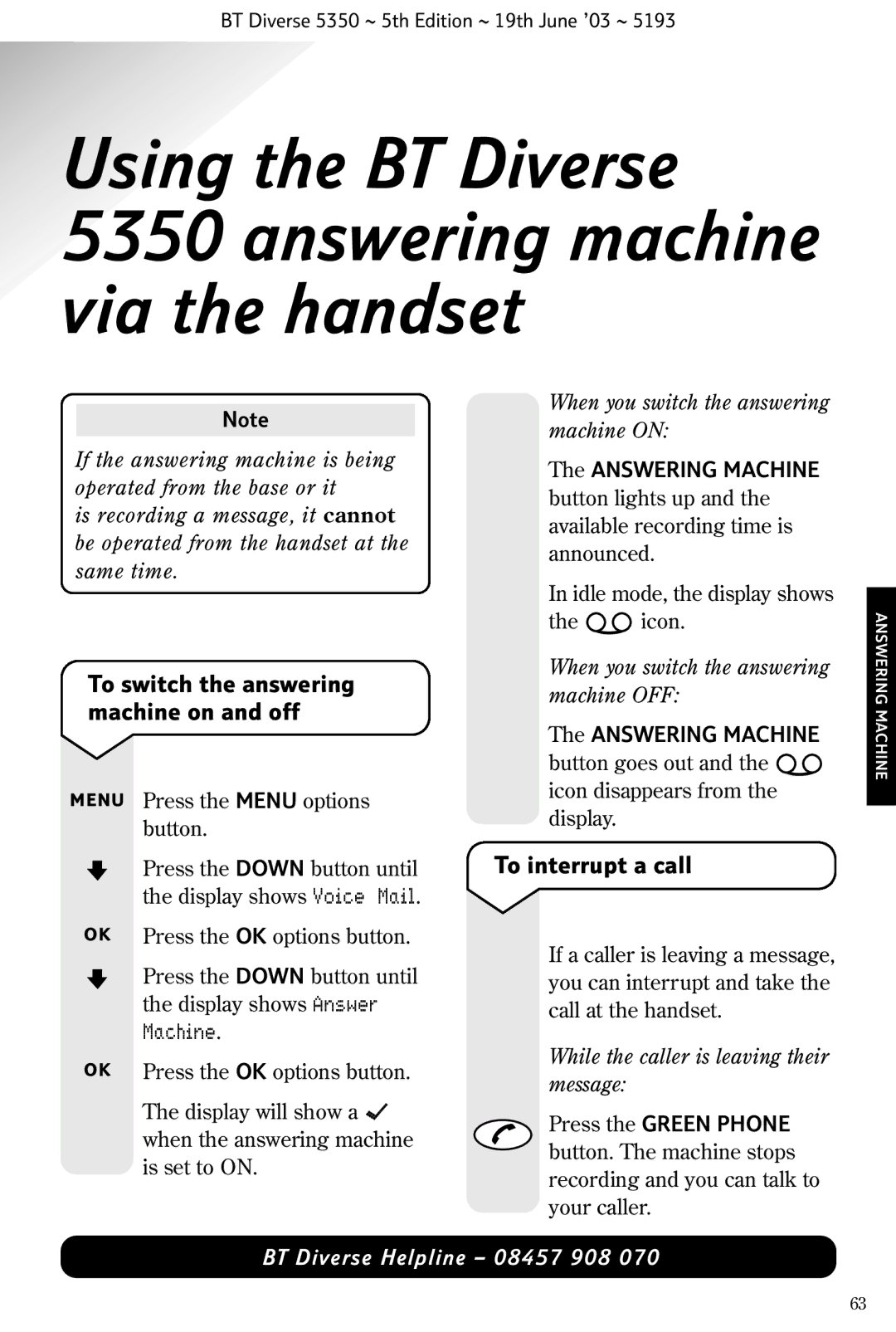 HP 5350 To interrupt a call, Machine, When you switch the answering machine on, While the caller is leaving their message 