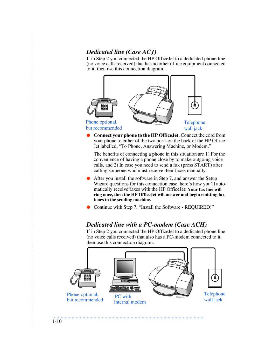 HP 570, 590 Dedicated line Case ACJ, Dedicated line with a PC-modem Case ACH, Phone optional, but recommended, Wall jack 