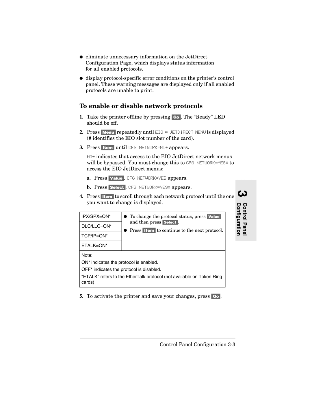 HP 600n Print Server for Fast Ethernet To enable or disable network protocols, Press Select. CFG NETWORK=YES* appears 