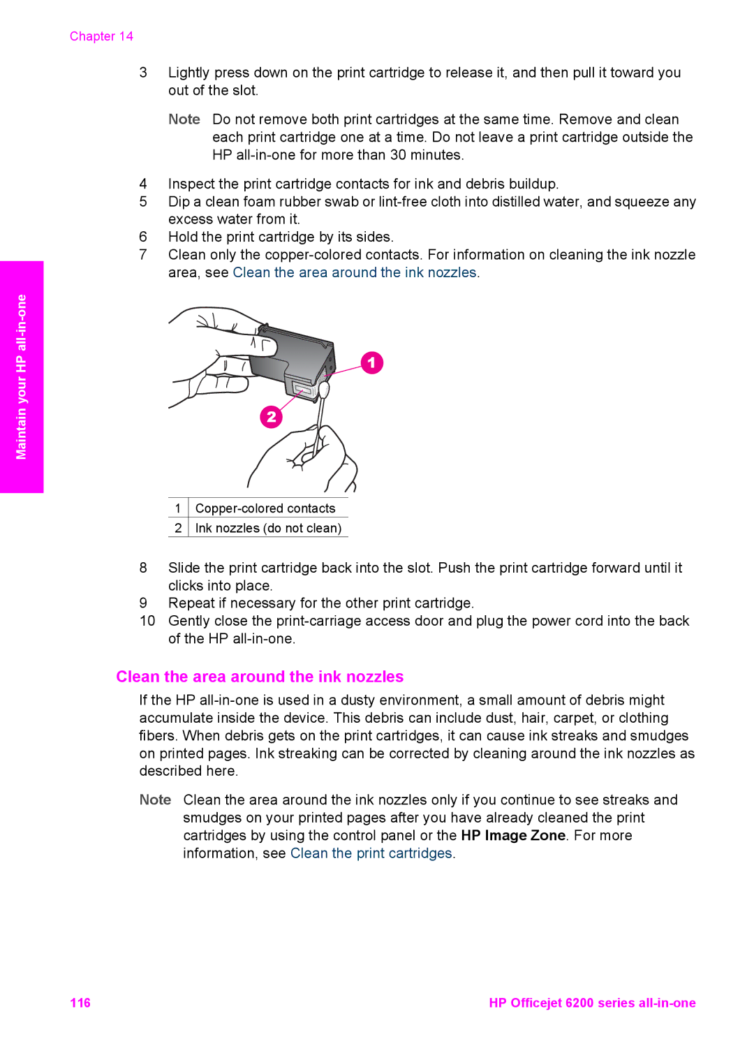 HP 6200 manual Clean the area around the ink nozzles 