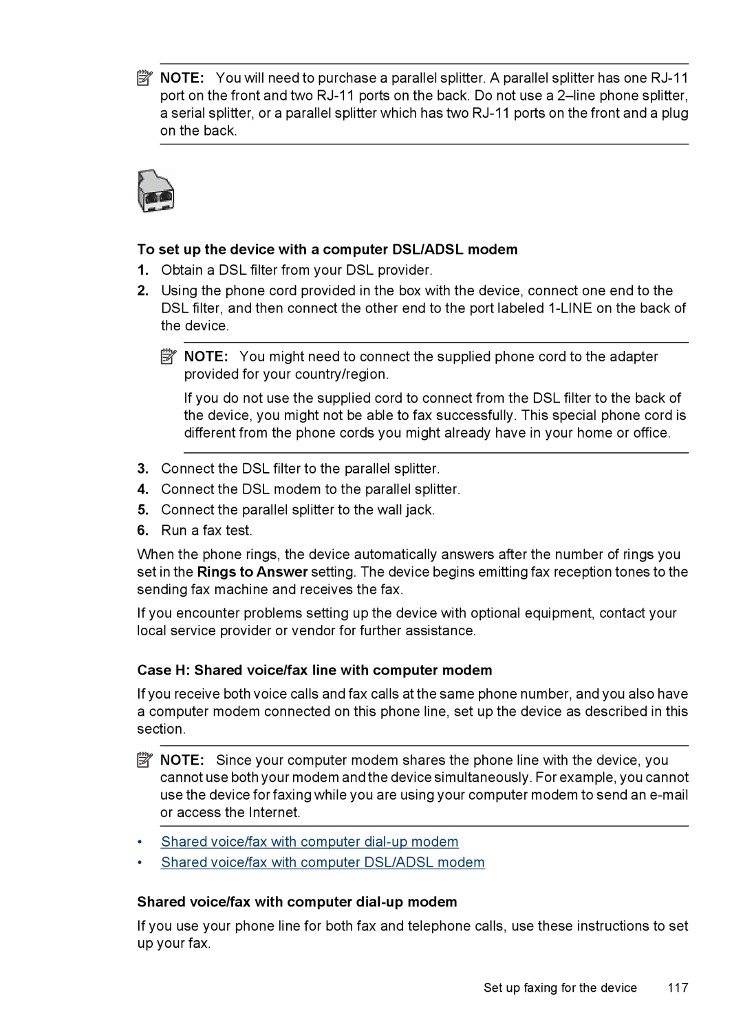 HP 6500 - E709n To set up the device with a computer DSL/ADSL modem, Case H Shared voice/fax line with computer modem 