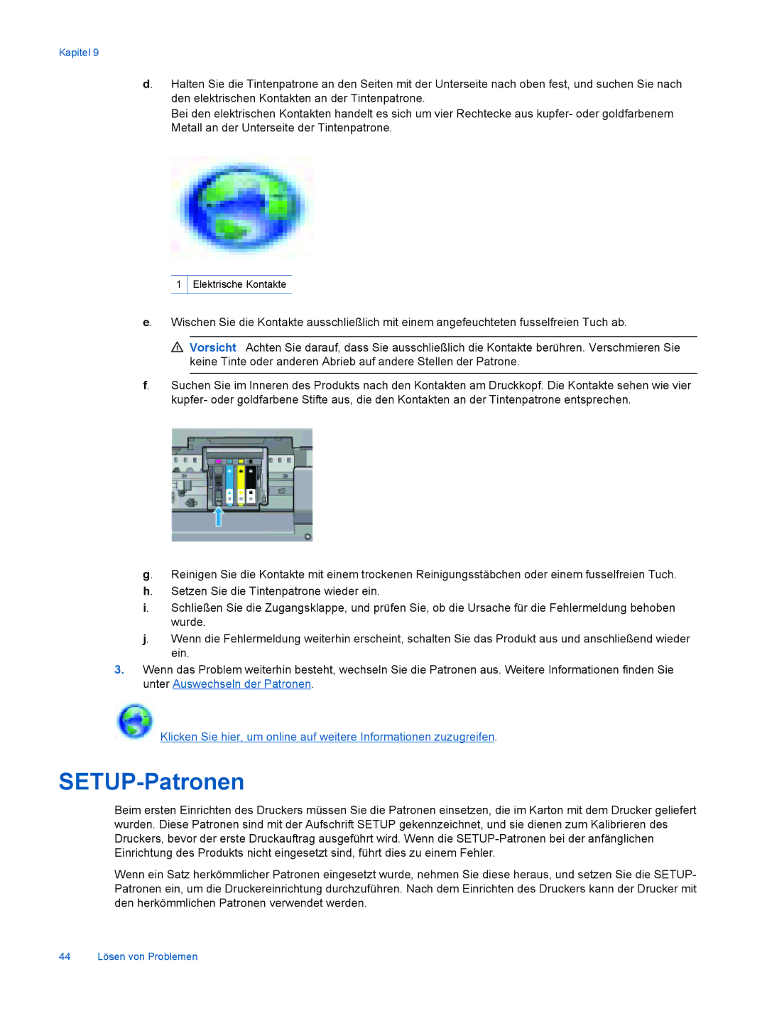 HP 6520 manual SETUP-Patronen, Setzen Sie die Tintenpatrone wieder ein 