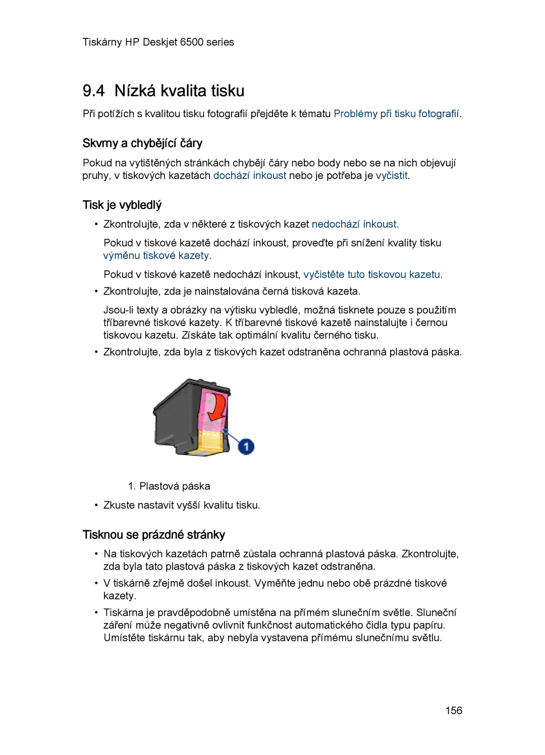 HP 6540-50 manual Nízká kvalita tisku, Skvrny a chybějící čáry, Tisk je vybledlý, Tisknou se prázdné stránky 