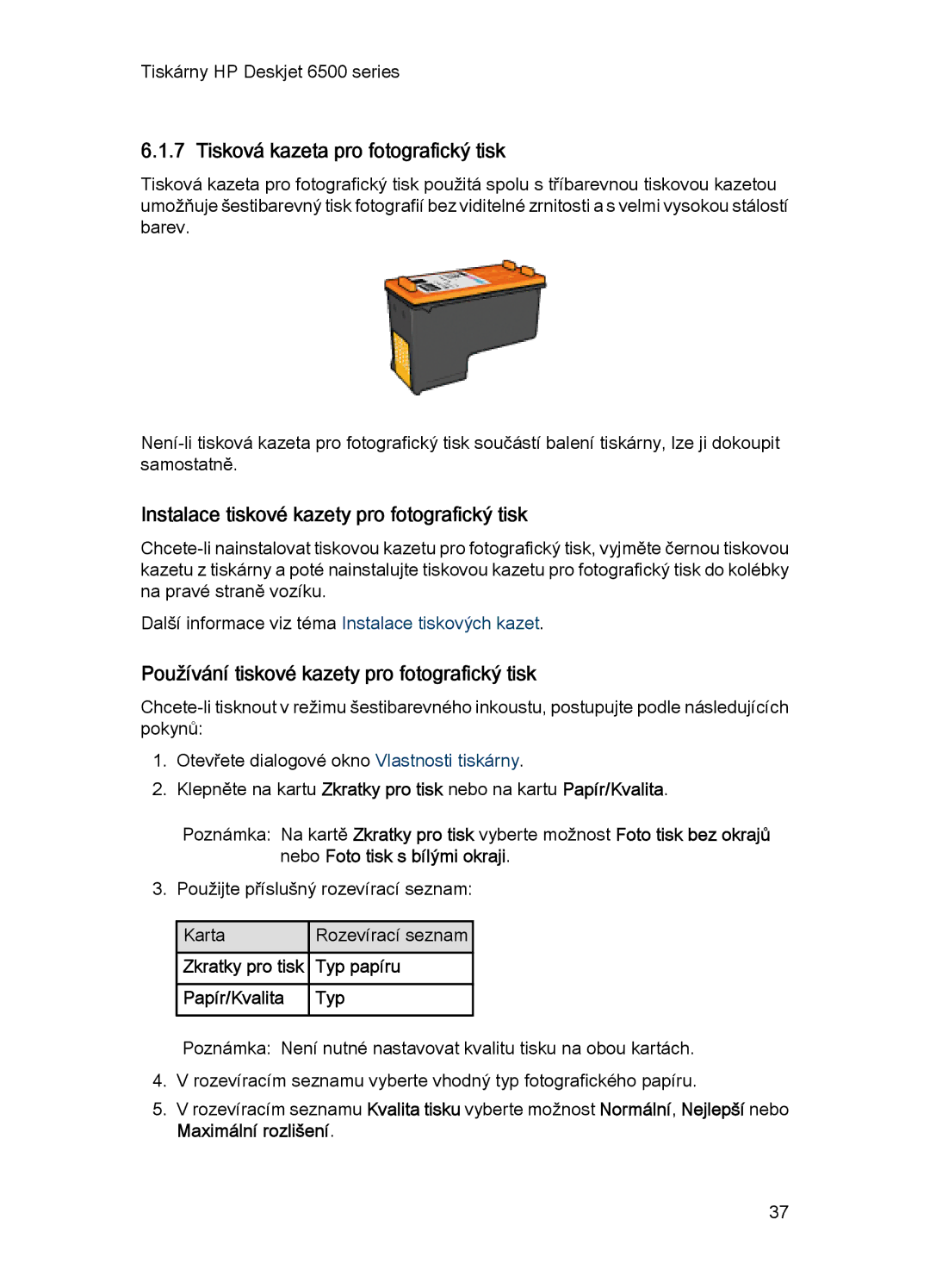 HP 6540-50 manual Tisková kazeta pro fotografický tisk, Instalace tiskové kazety pro fotografický tisk 