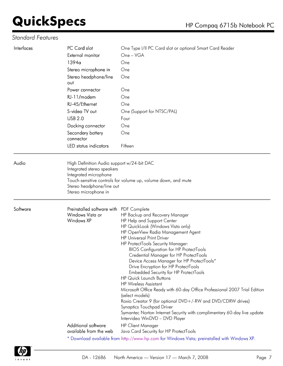 HP 6715B Interfaces PC Card slot, External monitor, 1394a, Stereo microphone, Stereo headphone/line, Out Power connector 