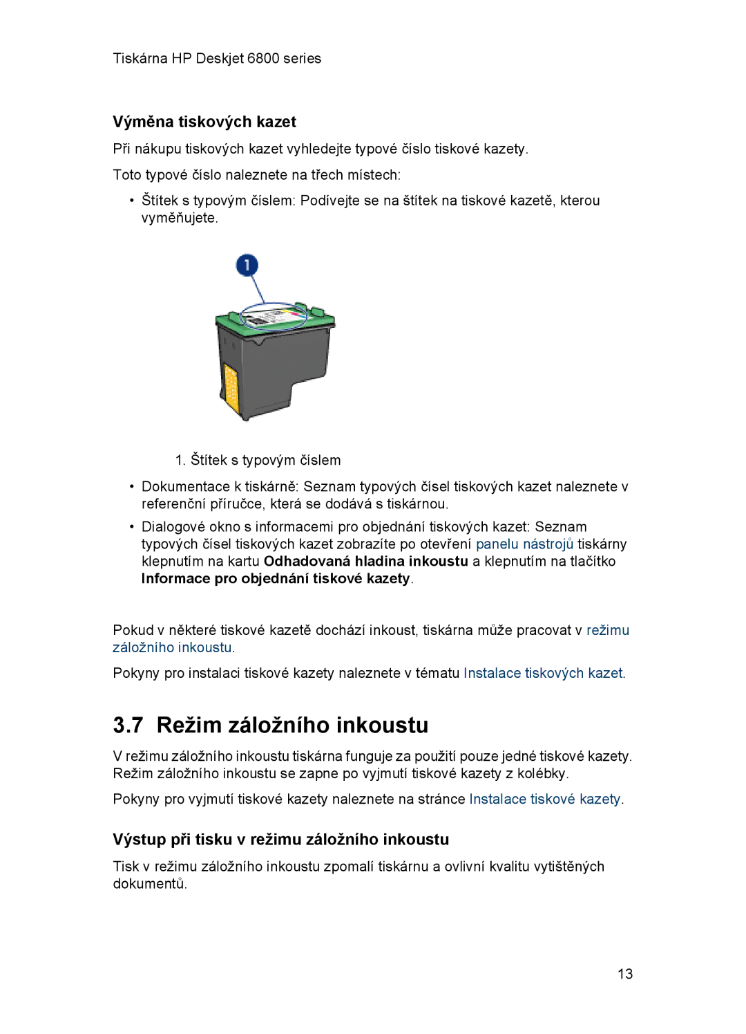 HP 6800 manual Režim záložního inkoustu, Výměna tiskových kazet, Výstup při tisku v režimu záložního inkoustu 