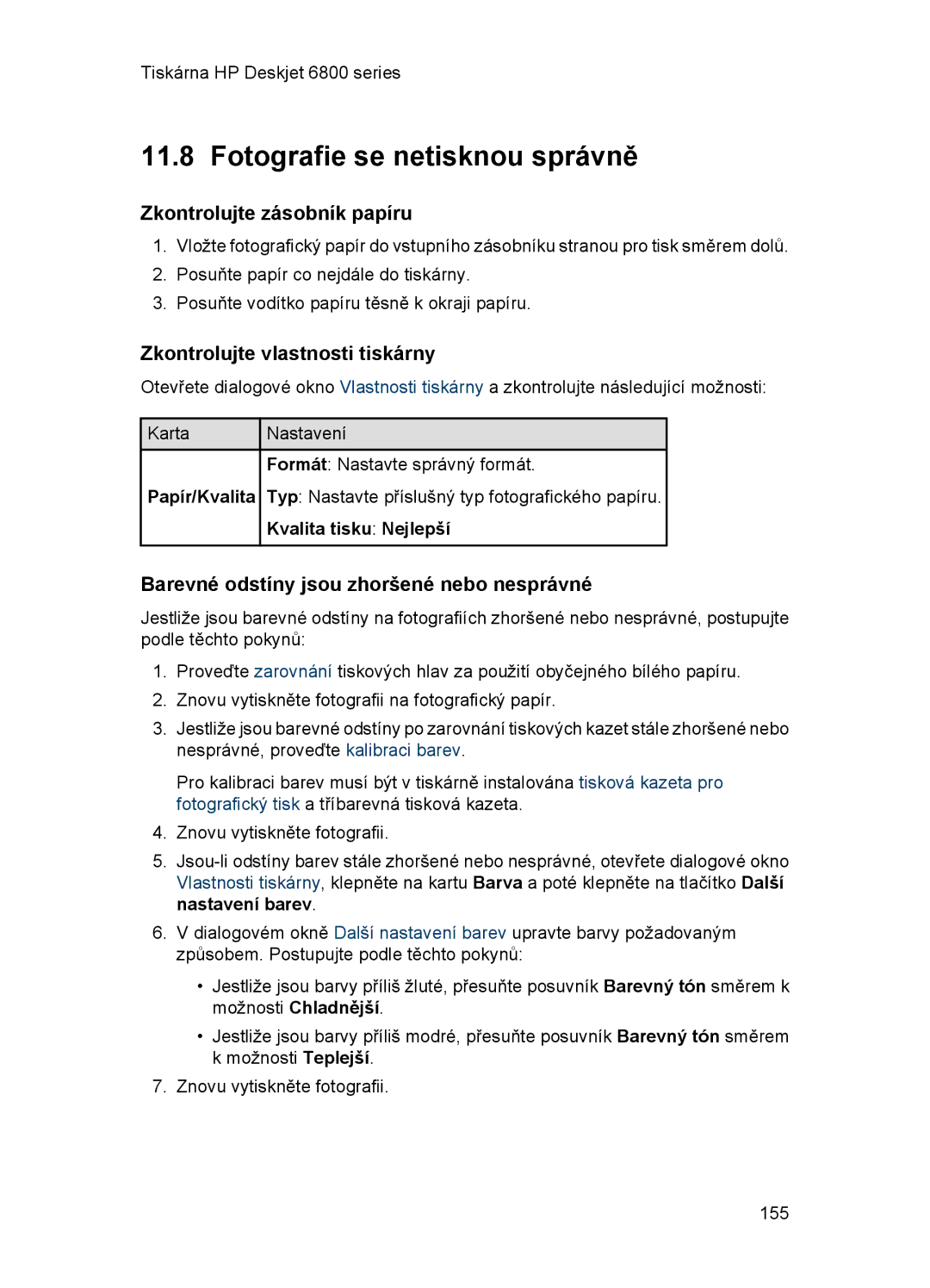 HP 6800 manual Fotografie se netisknou správně, Zkontrolujte zásobník papíru, Zkontrolujte vlastnosti tiskárny 