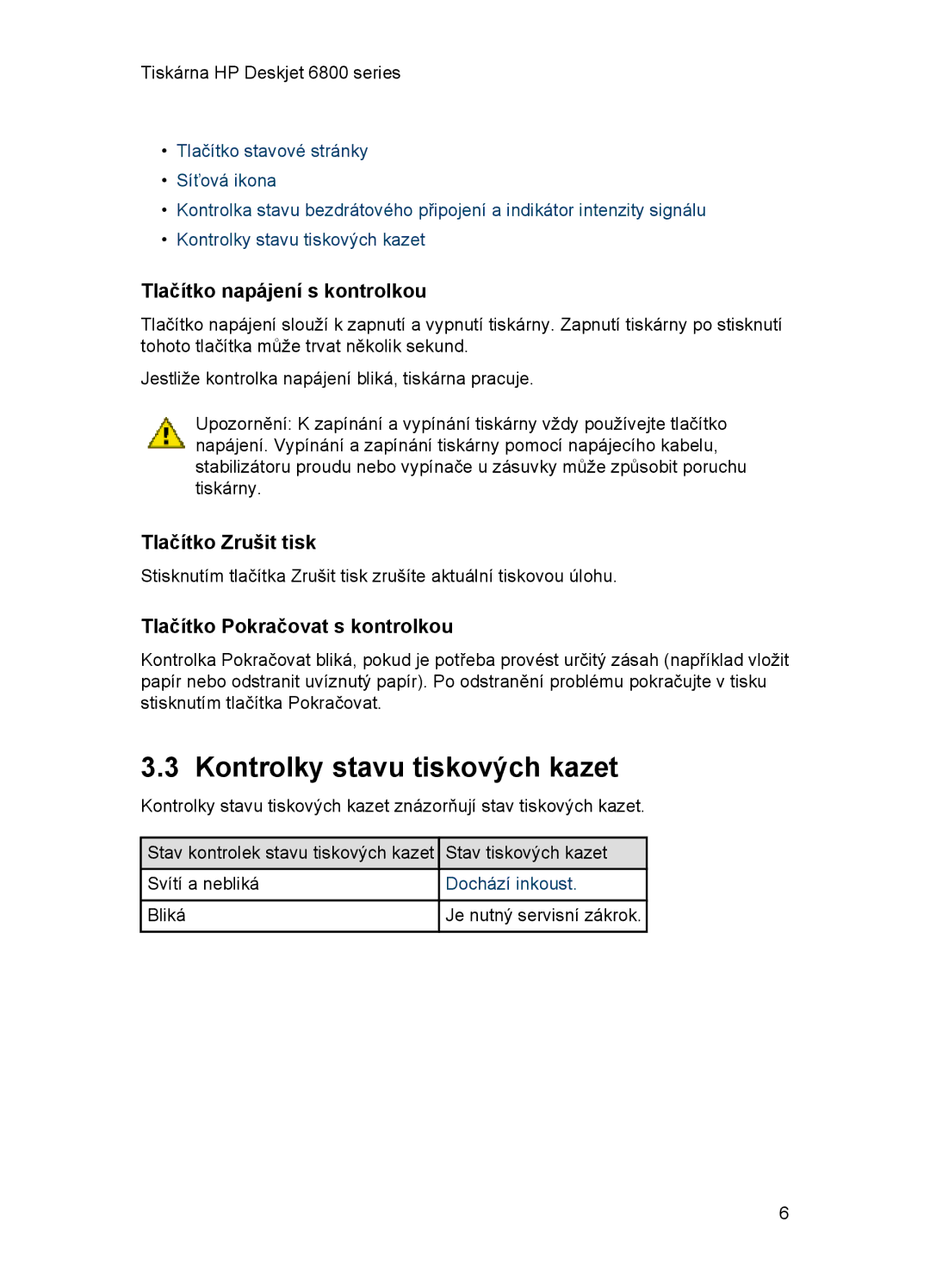 HP 6800 manual Kontrolky stavu tiskových kazet, Tlačítko napájení s kontrolkou, Tlačítko Zrušit tisk, Dochází inkoust 