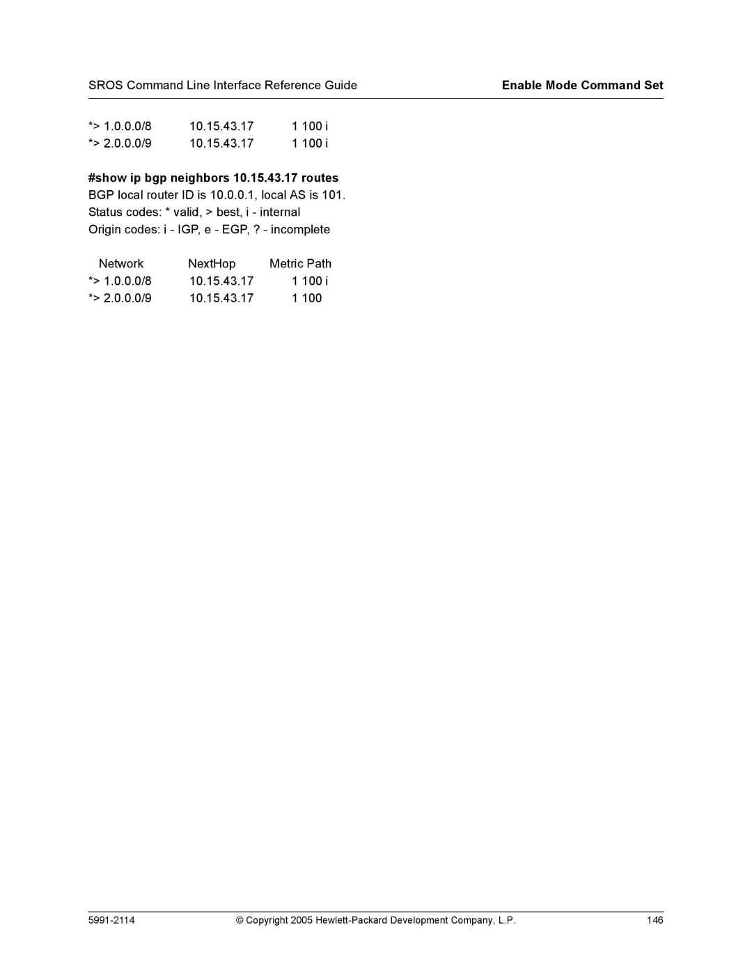 HP 7000 dl Router manual Network NextHop Metric Path 0.0/8 10.15.43.17 100 0.0/9 