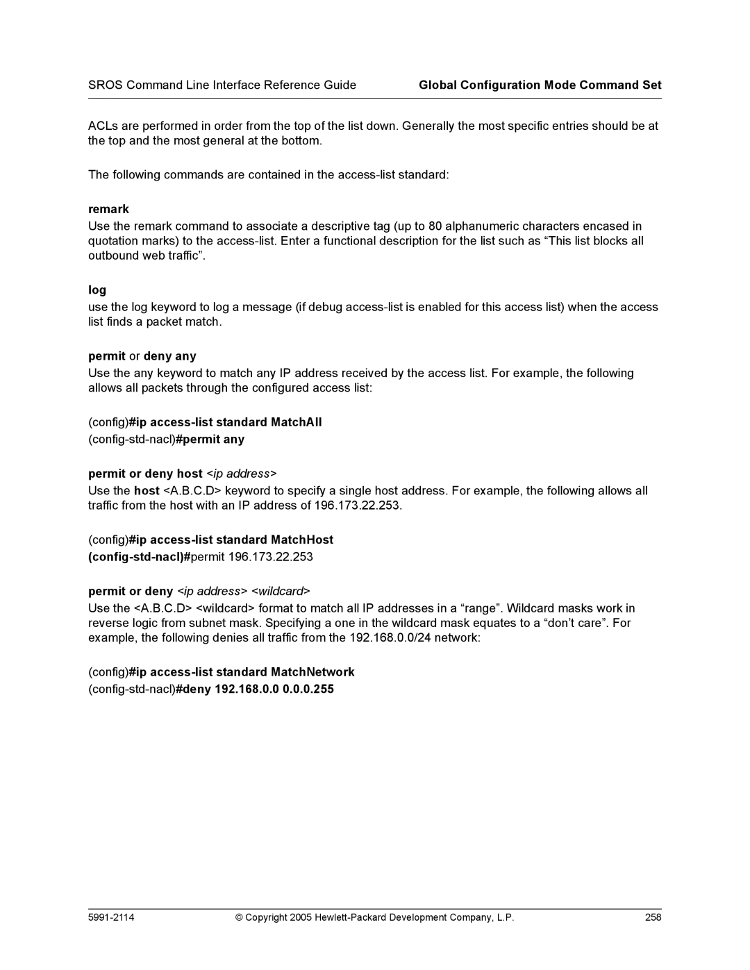 HP 7000 dl Router Remark, Log, Permit or deny any, Config#ip access-list standard MatchAll, Permit or deny host ip address 