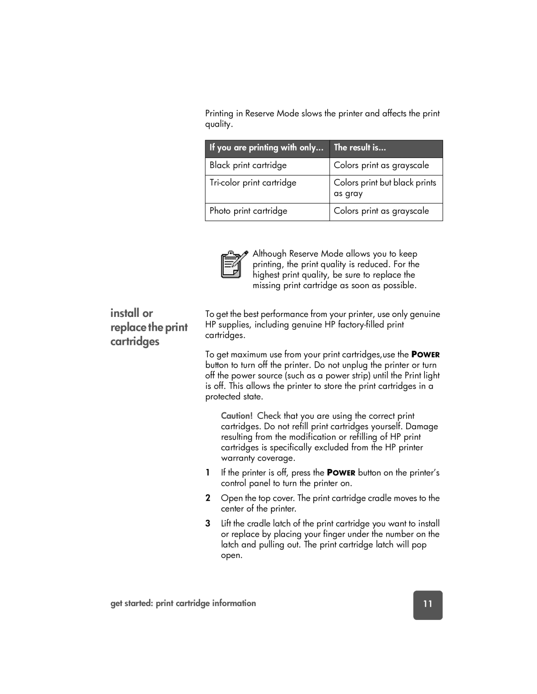 HP 7150 manual Install or replace the print cartridges, If you are printing with only Result is 