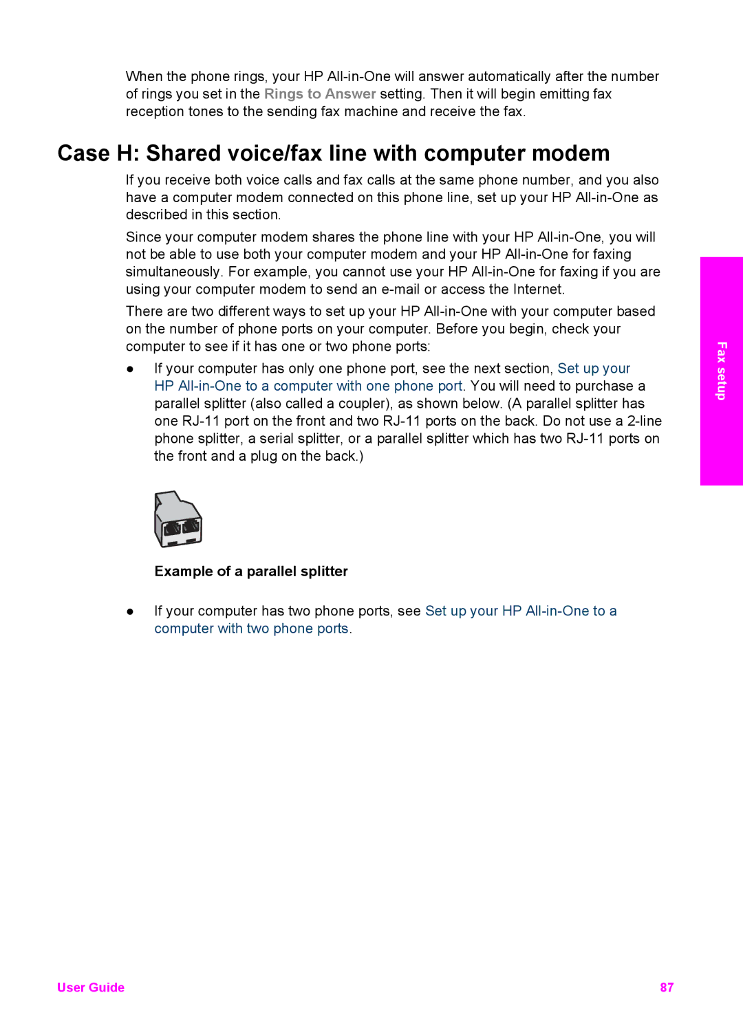 HP 7200 manual Case H Shared voice/fax line with computer modem, Example of a parallel splitter 