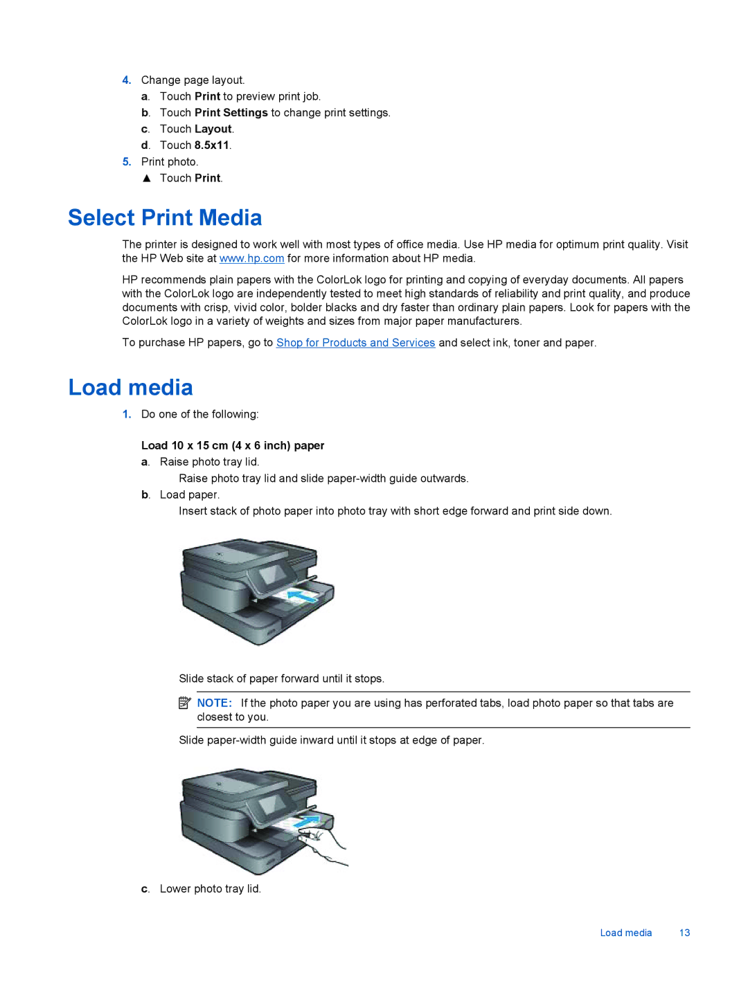 HP 7510 - C311a, 7515 - C311a Select Print Media, Load media, Load 10 x 15 cm 4 x 6 inch paper a. Raise photo tray lid 