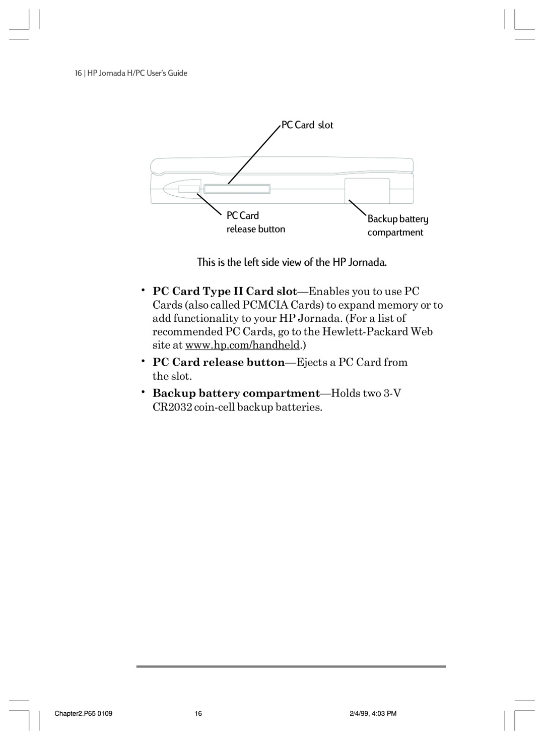 HP 820 E This is the left side view of the HP Jornada, PC Card slot, release button, compartment, Backup battery, P65 