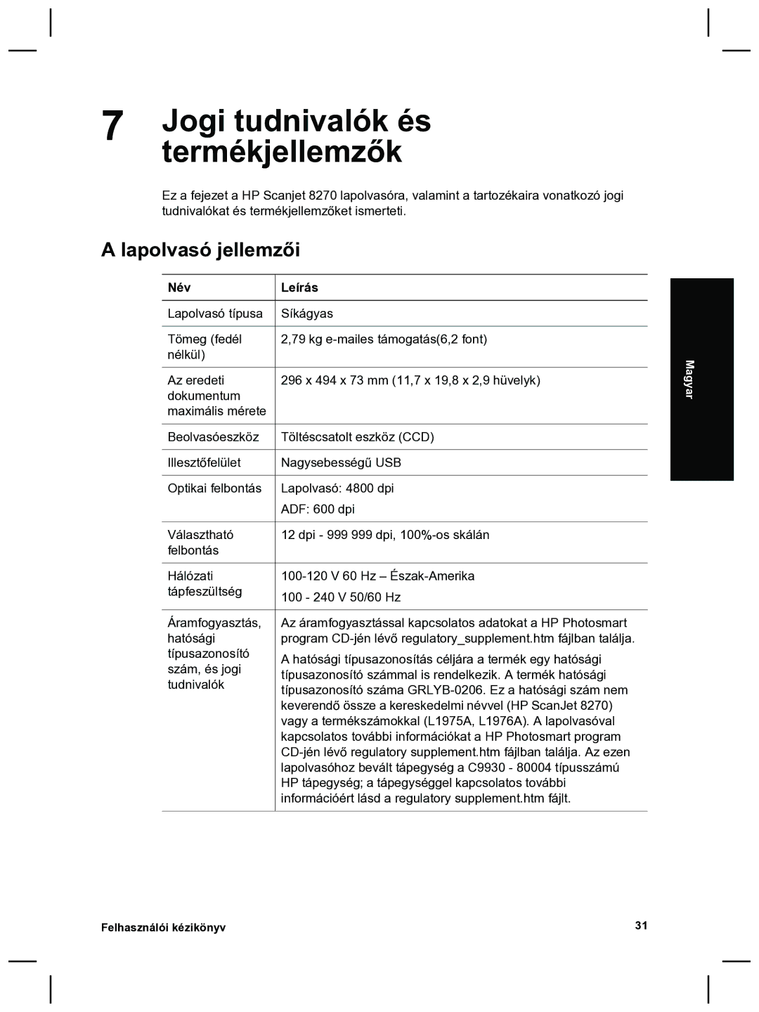 HP 8270 manual Jogi tudnivalók és, Termékjellemzők, Lapolvasó jellemzői, Név Leírás 