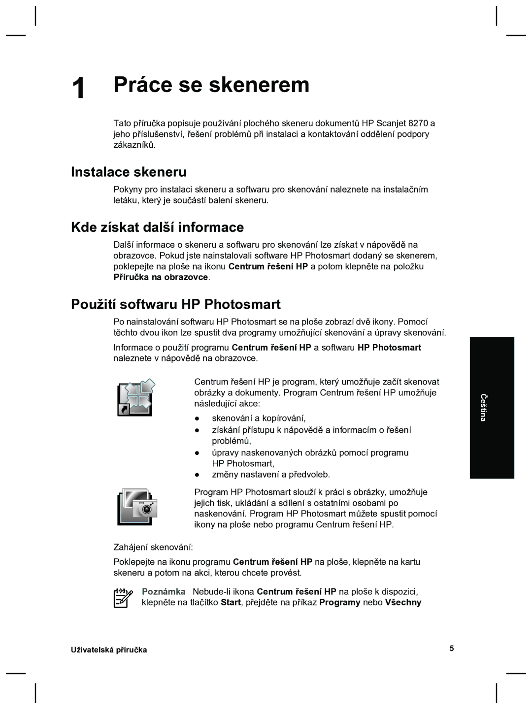 HP 8270 manual Práce se skenerem, Instalace skeneru, Kde získat další informace, Použití softwaru HP Photosmart 