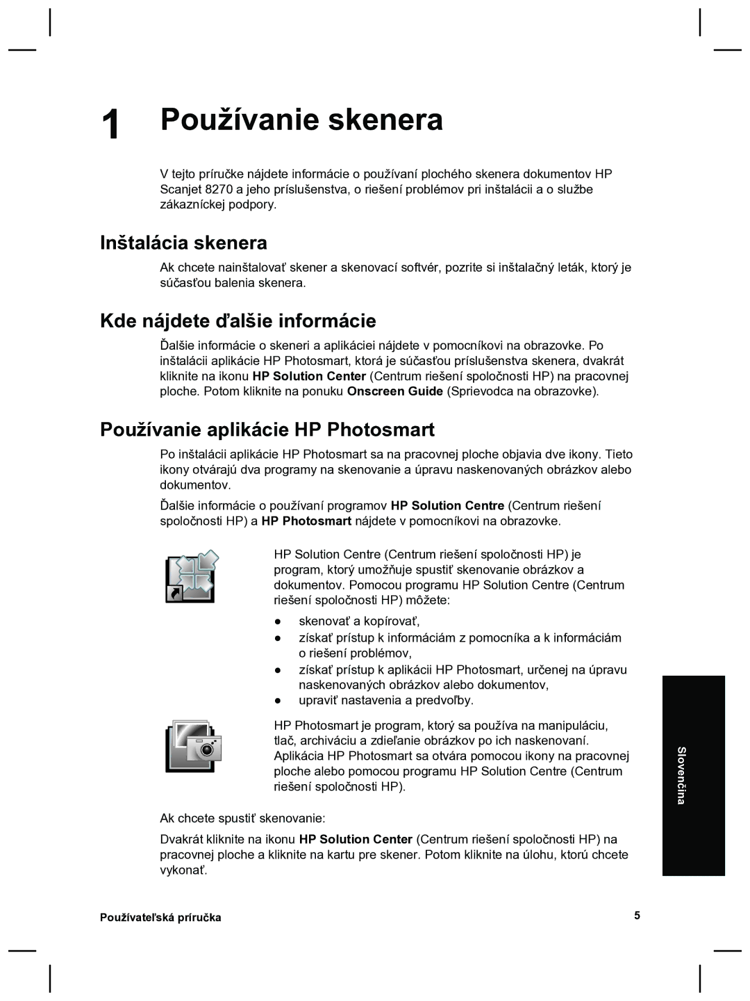 HP 8270 manual Používanie skenera, Inštalácia skenera, Kde nájdete ďalšie informácie, Používanie aplikácie HP Photosmart 