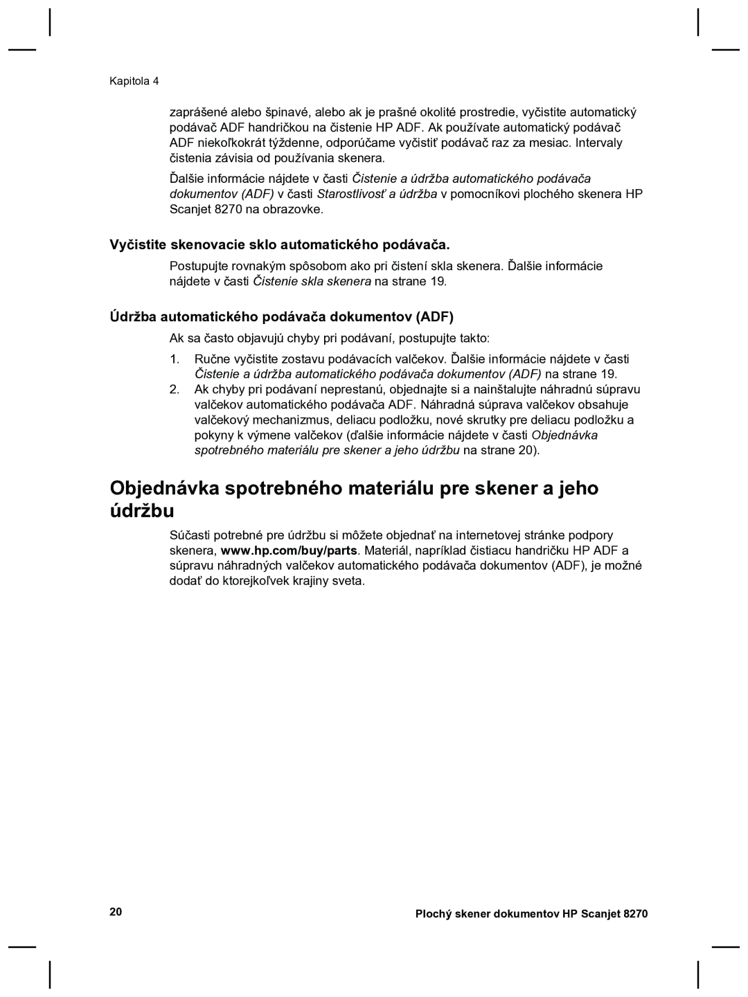 HP 8270 manual Objednávka spotrebného materiálu pre skener a jeho údržbu, Vyčistite skenovacie sklo automatického podávača 