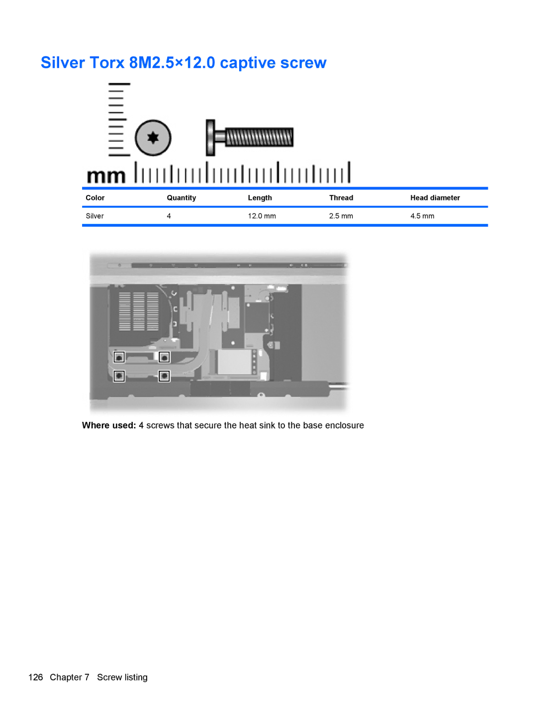 HP 8530W manual Silver Torx 8M2.5×12.0 captive screw, Color Quantity Length Thread Head diameter Silver 12.0 mm 