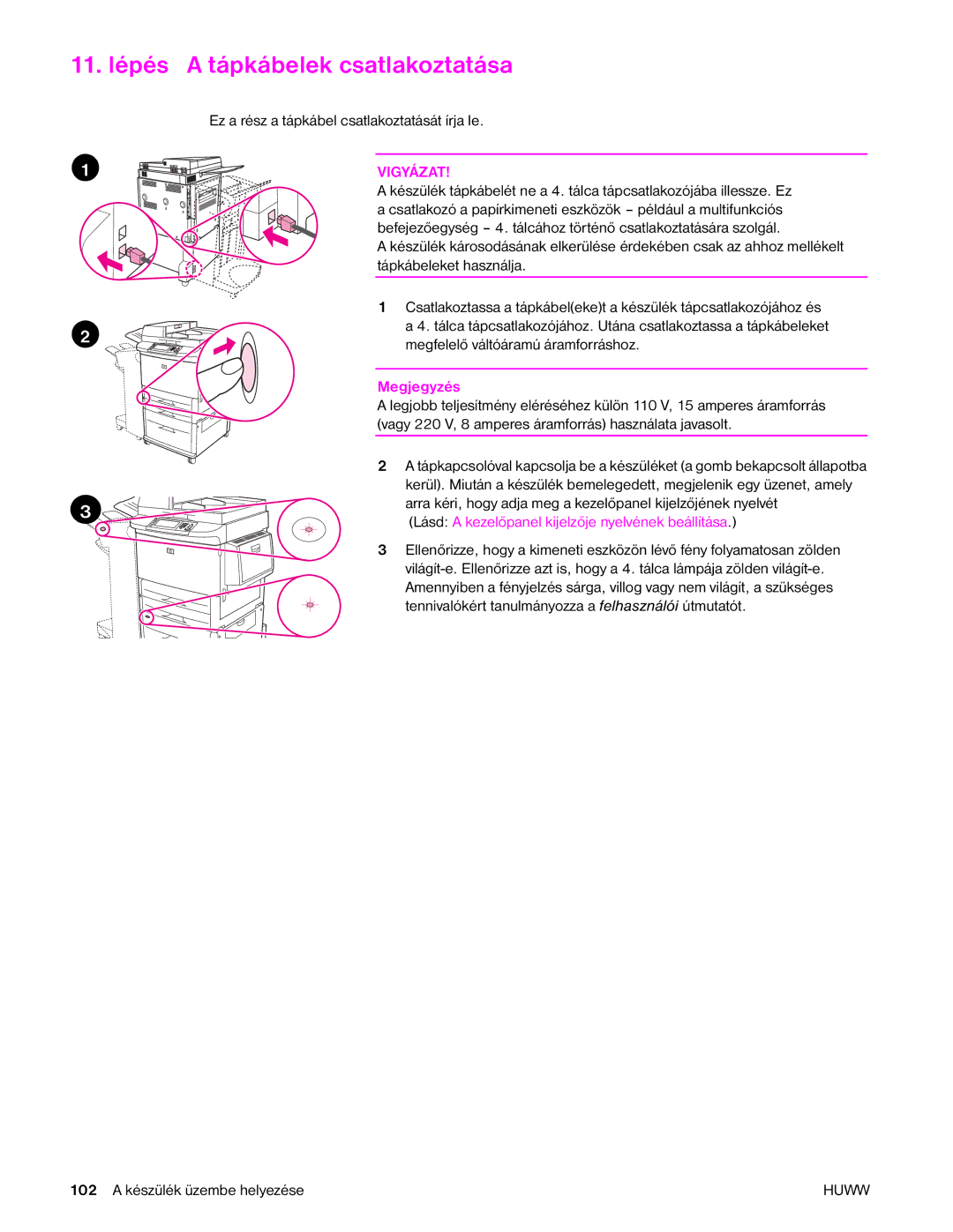 HP 9040MFP, 9050MFP manual 11. lépés a tápkábelek csatlakoztatása, Lásd a kezelőpanel kijelzője nyelvének beállítása 