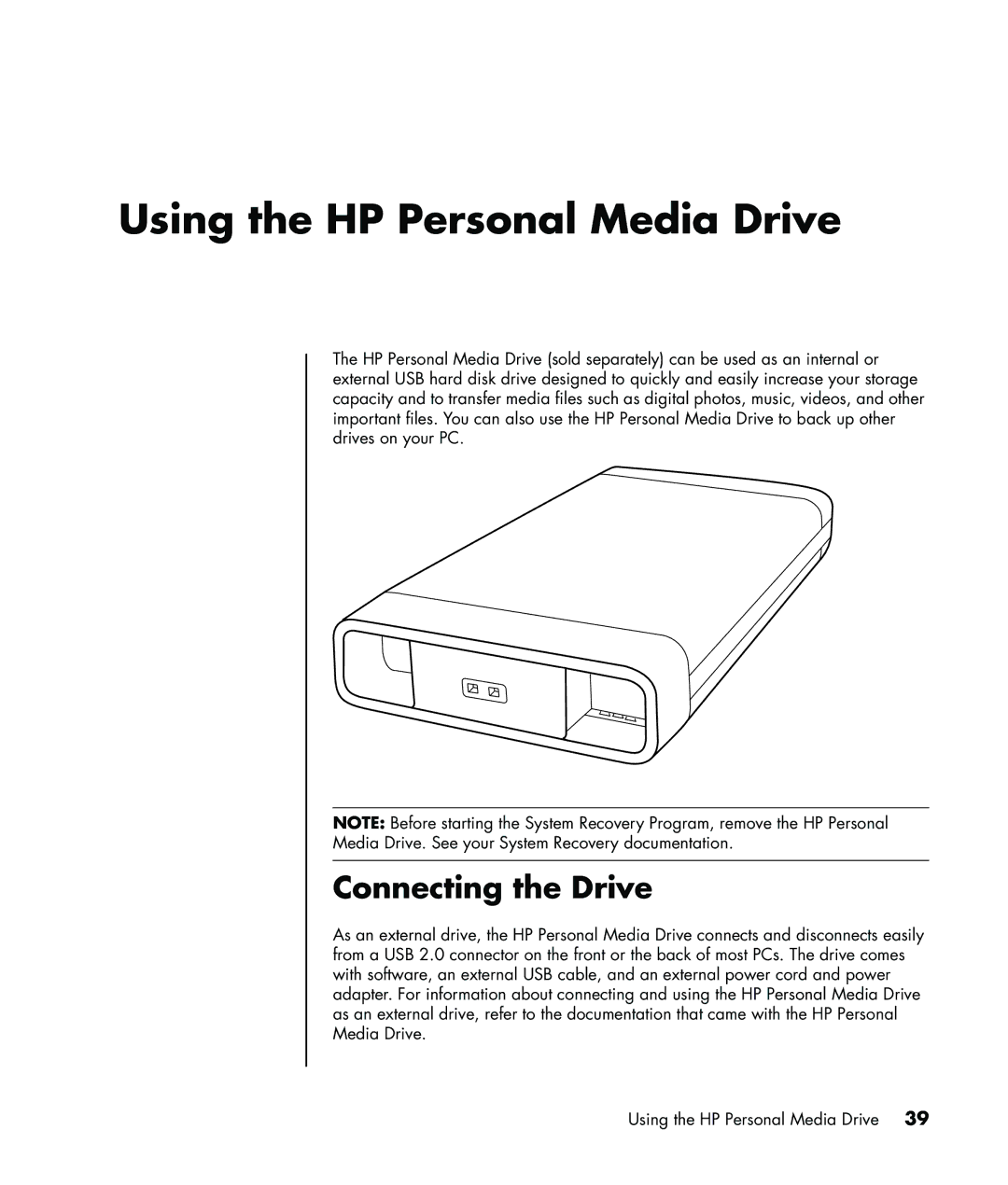 HP a1085d, a1005.uk, a1020d, a1040a, a1020in, a1020a, a1029.uk, a1180d Using the HP Personal Media Drive, Connecting the Drive 