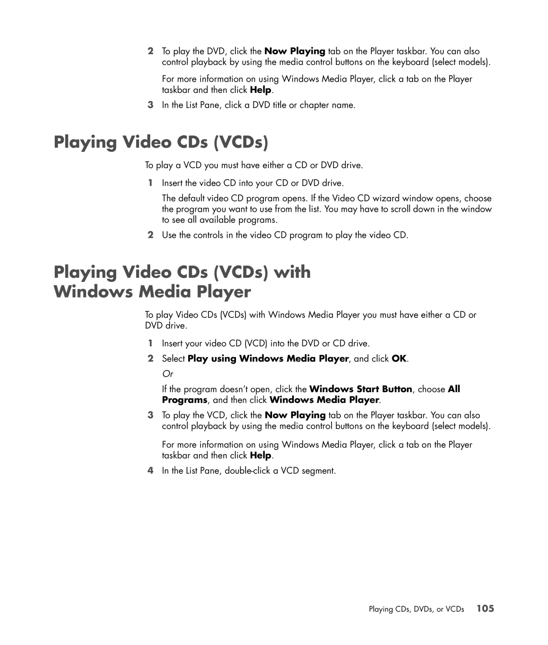 HP SR5214X Playing Video CDs VCDs with Windows Media Player, Select Play using Windows Media Player, and click OK. Or 