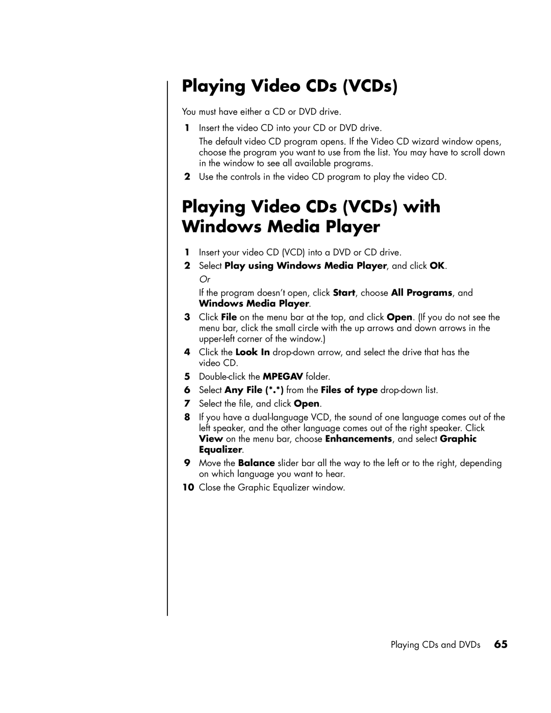 HP SR1970CF Playing Video CDs VCDs with Windows Media Player, Select Play using Windows Media Player, and click OK. Or 