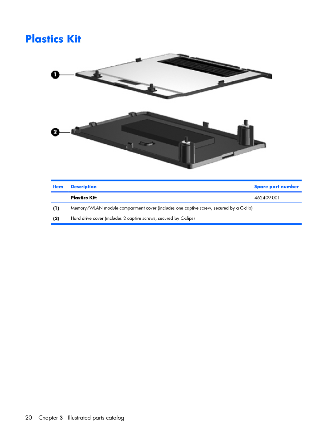 HP A930XX, A918CA, A924CA, A928CA, A913CL, A916NR, A909US, A910CA Item Description Spare part number Plastics Kit 462409-001 