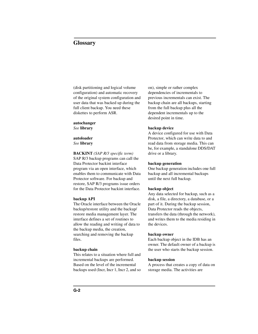 HP B6960-90078 Autochanger See library Autoloader See library, Backup API, Backup chain, Backup device, Backup generation 