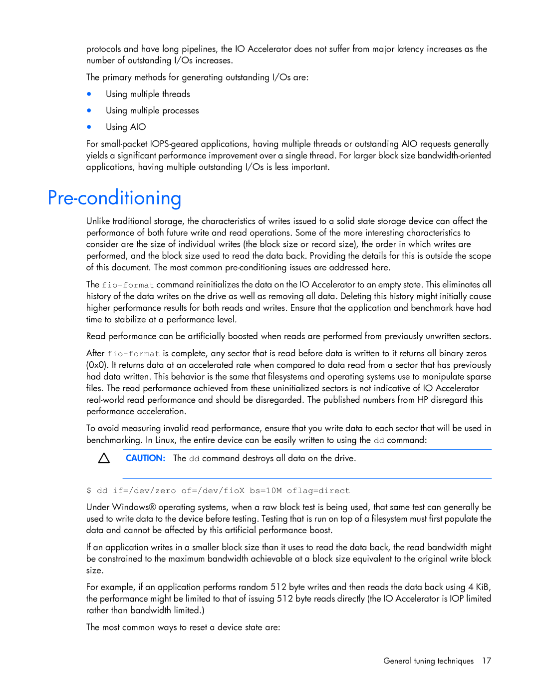 HP c-Class Performance Tuning manual Pre-conditioning, $ dd if=/dev/zero of=/dev/fioX bs=10M oflag=direct 