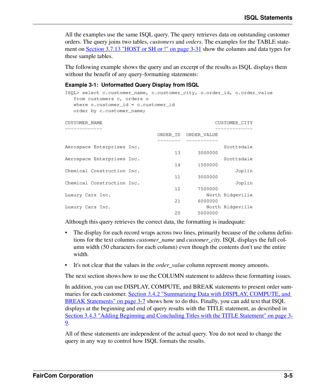 HP c-tree-SQL ISQL and Tools Example 3-1 Unformatted Query Display from Isql, Customername Customercity Orderid Ordervalue 