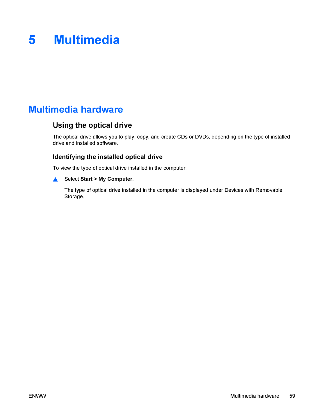 HP C310EA, C305LA, C310EU, C303NR, C300 Multimedia hardware, Using the optical drive, Identifying the installed optical drive 