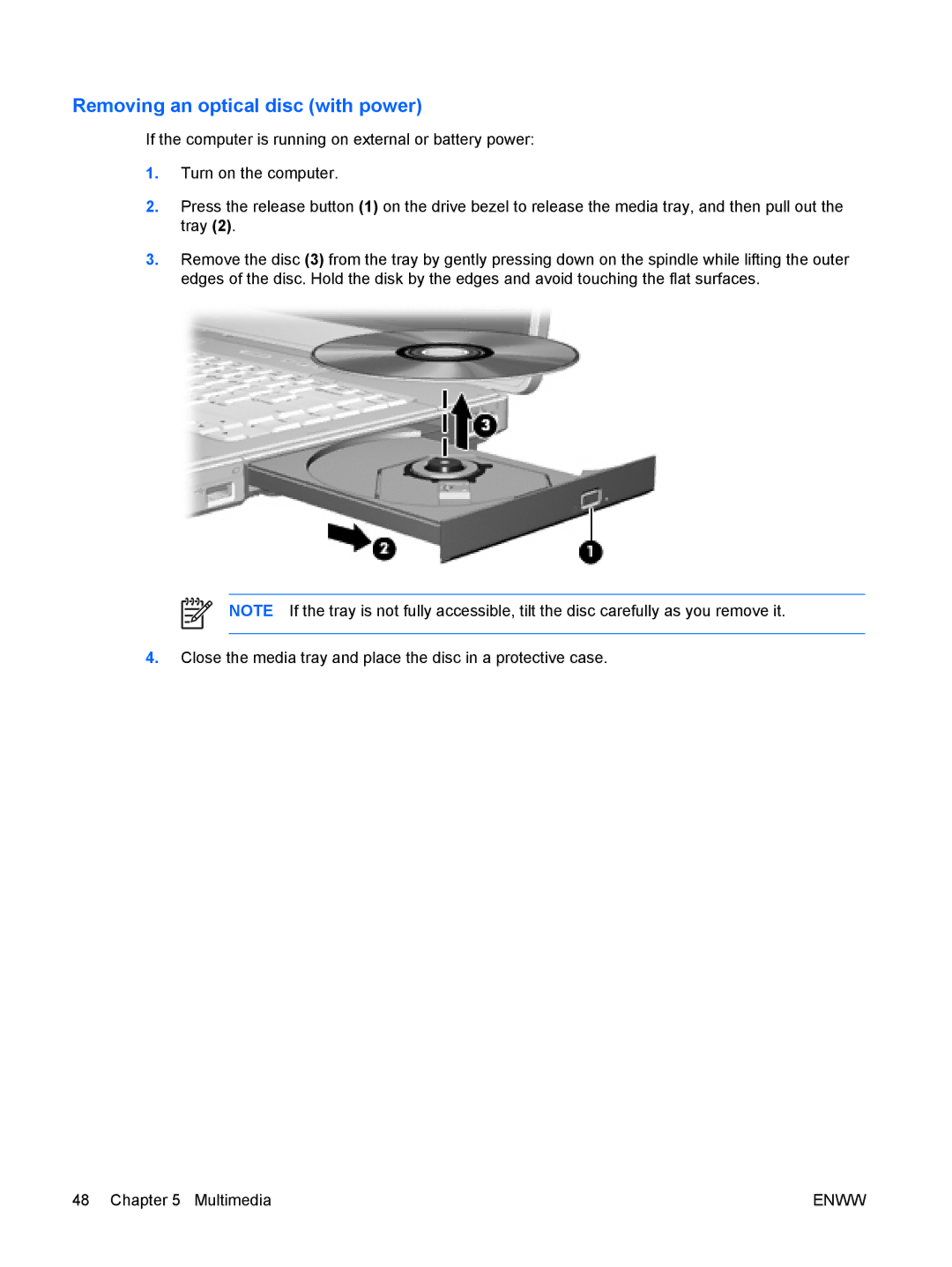 HP C502EA, c500, C500T, C506CA, C507US, C504US, C508US, C540EA, C509NR, C502US, C503WM, C504EA Removing an optical disc with power 