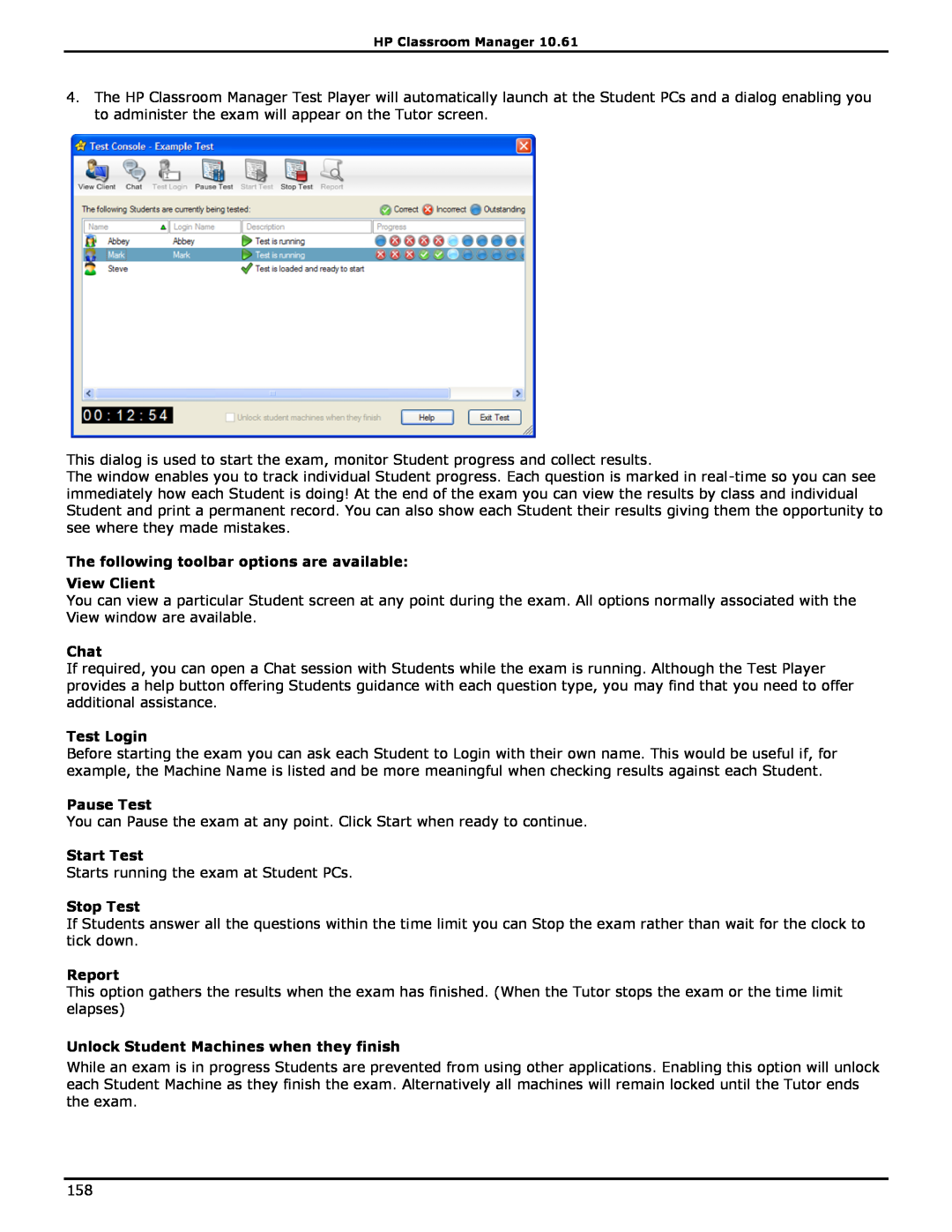 HP Classroom Manager The following toolbar options are available View Client, Test Login, Pause Test, Start Test, Report 