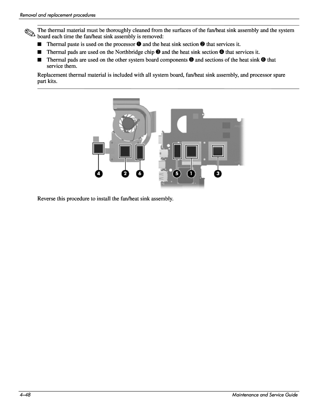 HP CQ35-117TU, CQ35-229TX, CQ35-227TX, CQ35-224TX, CQ35-225TX Reverse this procedure to install the fan/heat sink assembly 