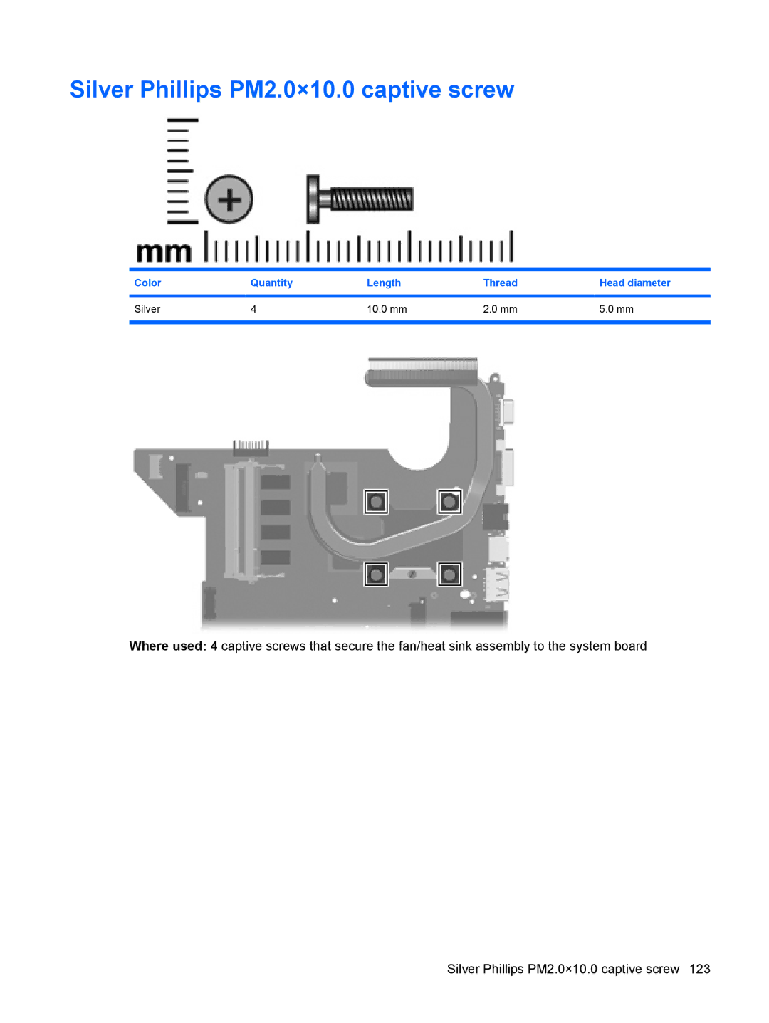 HP CQ40-109TU manual Silver Phillips PM2.0×10.0 captive screw, Color Quantity Length Thread Head diameter Silver 10.0 mm 