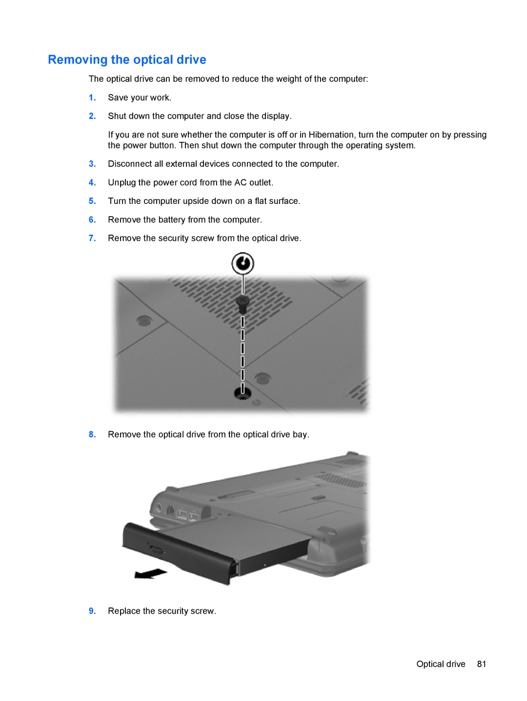 HP CQ41-210TU, CQ41-205TX, CQ41-204TX, CQ41-206TX, CQ41-207TX, CQ41-224TX, CQ41-223TX, CQ41-213TU Removing the optical drive 