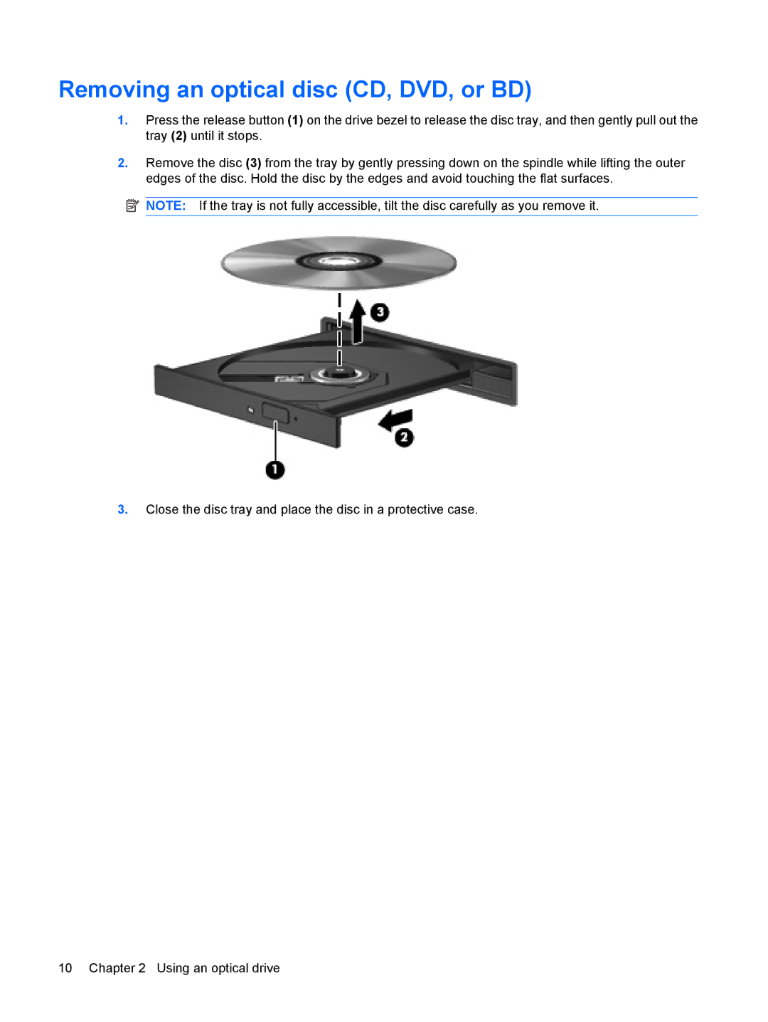 HP CQ40-709TU, CQ41-206AU, CQ41-205AX, CQ40-748TU, CQ41-204AU, CQ40-734TU, CQ40-747TU Removing an optical disc CD, DVD, or BD 