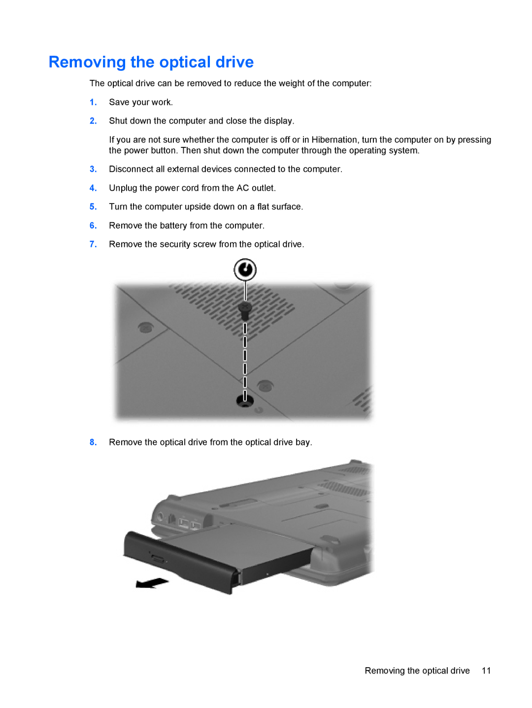 HP CQ40-708TX, CQ41-206AU, CQ41-205AX, CQ40-748TU, CQ41-204AU, CQ40-734TU, CQ40-747TU, CQ40-725TU Removing the optical drive 