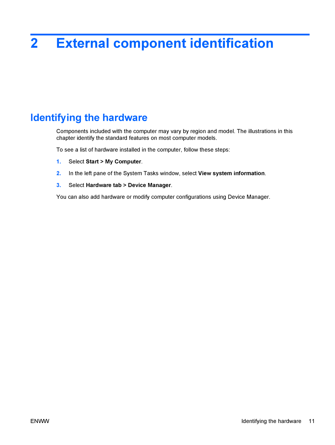 HP CQ42-133TU, CQ42-109TU, CQ42-103TU, CQ42-275TX, CQ42-276TU External component identification, Identifying the hardware 