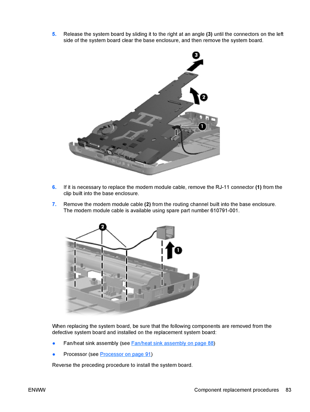 HP CQ42-219AX, CQ42-205AU, CQ42-220AX, CQ42-218AX, CQ42-203AU Reverse the preceding procedure to install the system board 