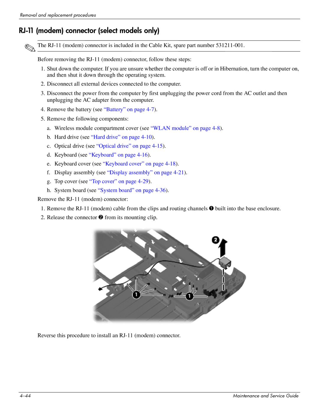 HP CQ61-319WM, CQ61-313AX, CQ61-312SL, CQ61-310US, CQ61-307AU, CQ61-306AX, CQ61-303XX RJ-11 modem connector select models only 