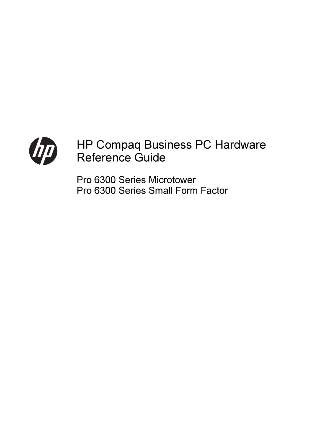 HP C6Y70UT#ABA, D8C61UT#ABA, C6Z94UT, Pro 6300 B5N09UT#ABA manual HP Compaq Business PC Hardware Reference Guide 