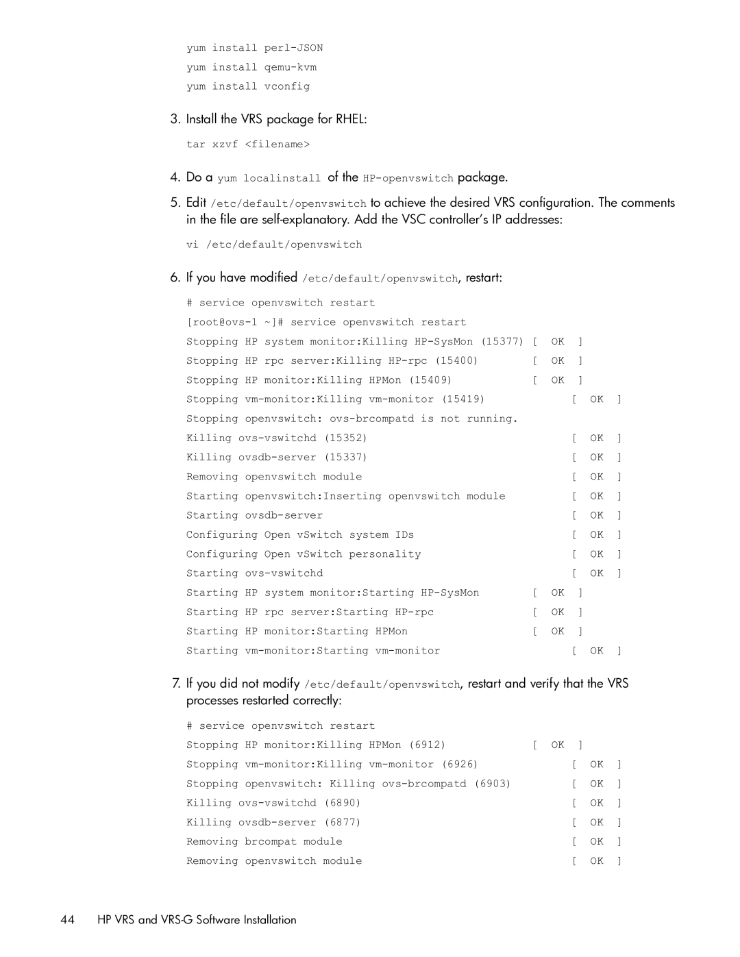 HP Distributed Cloud Networking Install the VRS package for Rhel, If you have modified /etc/default/openvswitch, restart 