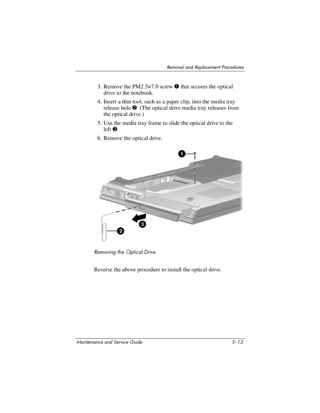 HP dv4000, V4000 manual Reverse the above procedure to install the optical drive 