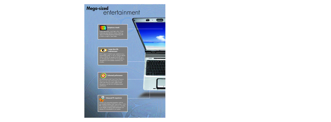 HP dv9900 manual Sumptuous visuals, Larger-than-life entertainment, Enhanced performance, Enhanced PC experience, No other 