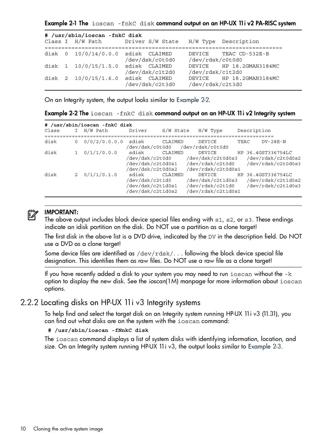 HP Dynamic Root Disk (DRD) manual Locating disks on HP-UX 11i v3 Integrity systems, # /usr/sbin/ioscan -fnkC disk 