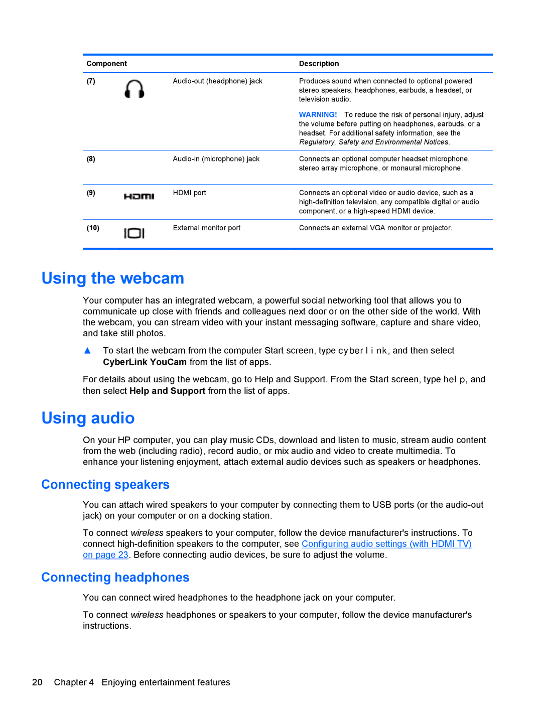 HP 2000T-2C00, E3U63UT#ABA, E0P69UA#ABA, B2F59EC Using the webcam, Using audio, Connecting speakers, Connecting headphones 