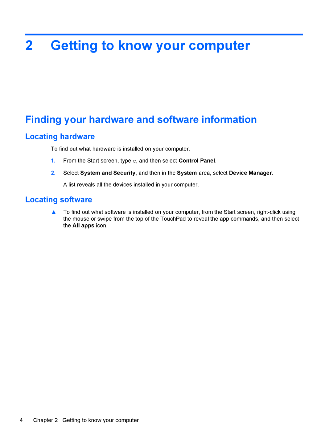 HP E4S13UA#ABA manual Getting to know your computer, Finding your hardware and software information, Locating hardware 